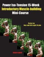 Power Iso-Tension 15 Week Muscle-Building Introductory Mini-Course