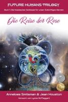 Die Reise der Rose: Die Kosmischen Schlüssel für unser Zukünftiges Werden