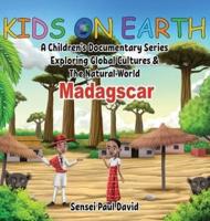 Kids On Earth: A Children's Documentary Series Exploring Global Cultures and The Natural World: Madagascar