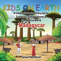 Kids On Earth: A Children's Documentary Series Exploring Global Cultures & The Natural World: MADAGASCAR