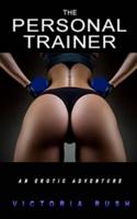 The Personal Trainer: An Erotic Adventure