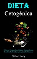 Dieta Cetogénica: El Manual Completo Para Adelgazar Haciendo Recetas Benefícios Da Dieta Cetogênica, Lista De Alimentosr