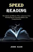 Speed Reading: The Quick and Effective Way  to Increase Your Reading Speed, Learning Abilities and Comprehension