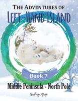 The Adventures of Left-Hand Island Book 7: Middle Peninsula - North Pole