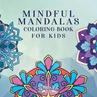 Mindful Mandalas Coloring Book for Kids: Fun and Relaxing Designs, Mindfulness for Kids