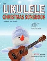 The Ukulele Christmas Songbook: the Ukulele Christmas Tablature Songbook and Reference