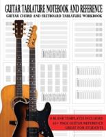 Guitar Tablature Notebook and Reference: Guitar Chord and Fretboard Tablature Workbook