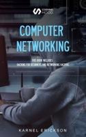 Computer Networking: This book includes: Hacking for Beginners and  Networking Hacking