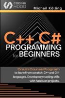 C++ and C# programming for beginners : Crash Course fprogram to learn from scratch  C++ and C# languages. Develop new coding skills with hands on projects.