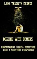 Dealing with Demons:  Understanding Clinical Depression from a Survivor's Perspective