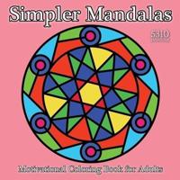 Simpler Mandalas: Motivational Coloring Book for Adults