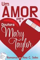Um Amor Para a Doutora Mary Taylor: Romance por Ana C. Sales