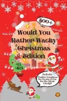 Would You Rather Wacky Christmas Edition