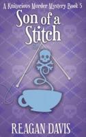 Son of a Stitch: A Knitorious Murder Mystery Book 5