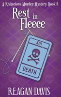 Rest in Fleece: A Knitorious Murder Mystery