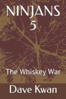 NINJANS 5: The Whiskey War