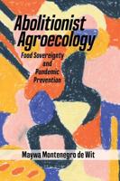 Abolitionist Agroecology, Food Sovereignty and Pandemic Prevention