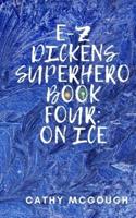 E-Z Dickens Superhero Book Four: On Ice