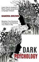 Dark Psychology: Learn How to Analyze & Read People Using Body Language Analysis (Boosting Your Emotional Intelligence and Building Your Skills in Nlp)