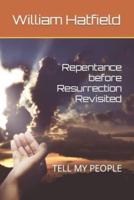 Repentance Before Resurrection Revisited