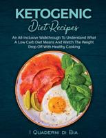 Ketogenic Diet Recipes: An All-Inclusive Walkthrough To  Understand What A Low Carb Diet