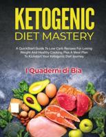 Ketogenic Diet Mastery: A QuickStart Guide To Low Carb  Recipes For Losing Weight And  Healthy Cooking Plus A Meal Plan To Kickstart Your Ketogenic Diet  Journey