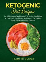 Ketogenic Diet Recipes: An All-Inclusive Walkthrough To  Understand What A Low Carb Diet