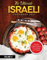 The Ultimate Israeli Cookbook 2021: Dishes From Israel To Cook At Home