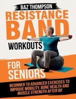 Resistance Band Workouts for Seniors