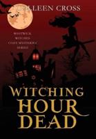 Witching Hour Dead: A Westwick Witches Paranormal Cozy Mystery