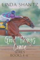 Good Things Come Series