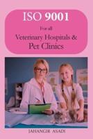 ISO 9001 for all veterinary hospitals and pet clinics: ISO 9000 For all employees and employers