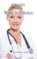 ISO 9001 for all Walk in Clinics: ISO 9000 For all employees and employers