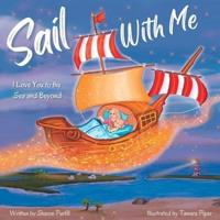 Sail With Me: I Love You to the Sea and Beyond (Mother and Daughter Edition)