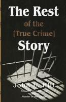 The Rest of the [True Crime] Story