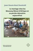 Le Mariage Chez Les Moussey/Mossi d'Afrique Et Sa Portée Éducative Aujourd'hui