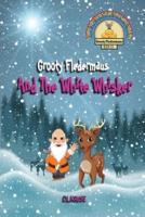 Grooty Fledermaus And The White Whisker: Book Six - A Read Along Early Reader