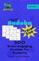 Expert Sudoku - Travel Size Volume 1: 300 Brain-Engaging Puzzles for Experts