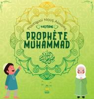 Pourquoi Nous Aimons Notre Prophète Muhammad?: Livre islamique pour enfants musulmans décrivant l'amour de Rasulallah ﷺ pour les enfants, les serviteurs, les pauvres, les animaux, etc.