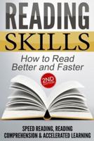 Reading Skills: How to Read Better and Faster - Speed Reading, Reading Comprehension & Accelerated Learning