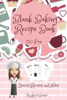 Blank Baking Recipe Book: My Special Recipes and Notes  to Write In - 120-Recipe Journal and Organizer Collect the Recipes You Love in Your Own Custom Baking Book 6" x 9" Made in USA