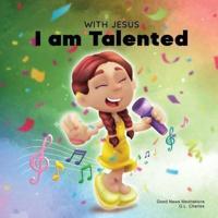 With Jesus I Am Talented