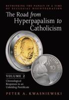 The Road from Hyperpapalism to Catholicism