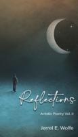 Reflections: Artistic Poetry Vol. II