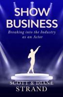Show Business: Breaking into the Industry as an Actor