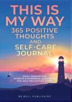 THIS IS MY WAY 365 Positive Thoughts and Self-Care Journal