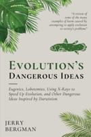 Evolution's Dangerous Ideas