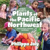 A Kid's Guide to Plants of the Pacific Northwest