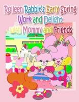 Rolleen Rabbit's Early Spring Work and Delight With Mommy and Friends