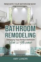 BATHROOM REMODELING : Designing Your Perfect Bathroom with an Architect   Renovate Your Bathroom Now!